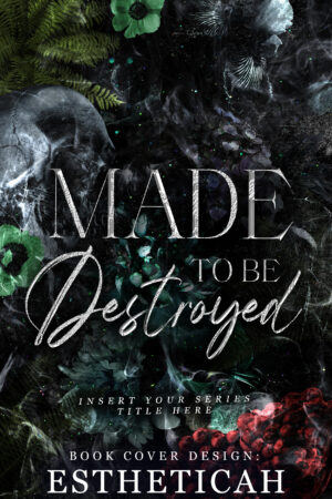 Made To Be Destroyed